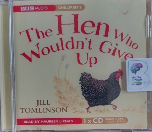 The Hen Who Wouldn't Give Up written by Jill Tomlinson performed by Maureen Lipman on Audio CD (Abridged)